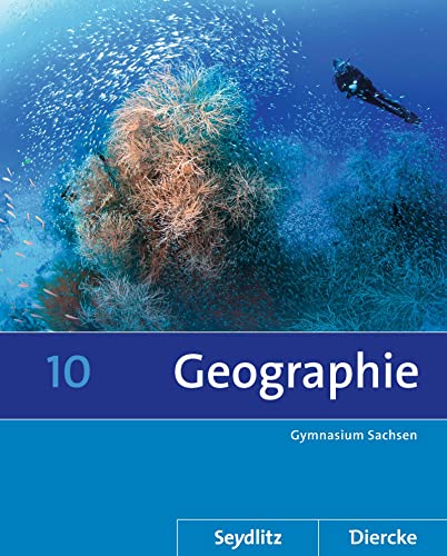 Diercke / Seydlitz Geographie - Ausgabe 2011 für die Sekundarstufe I in Sachsen: Schülerband 10 von Westermann Bildungsmedien Verlag GmbH